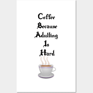 coffee because adulting is hard Posters and Art